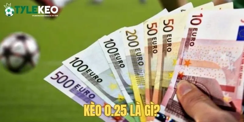 Giới thiệu về kèo 0.25