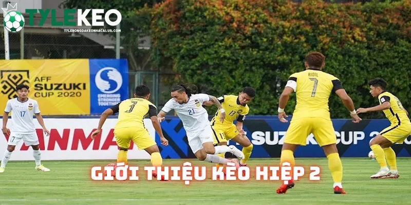 Nội dung giới thiệu kèo hiệp 2