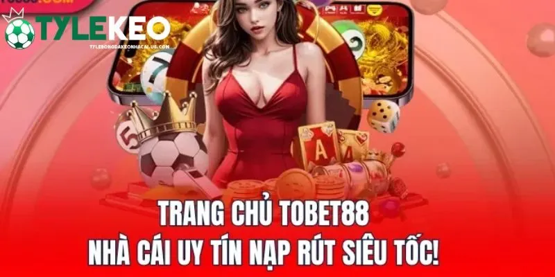 Trang chủ cá cược Tobet88